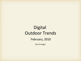 Digital  Outdoor Trends ,[object Object],Tijen Armağan 