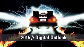2015 // Digital Outlook
2015
 