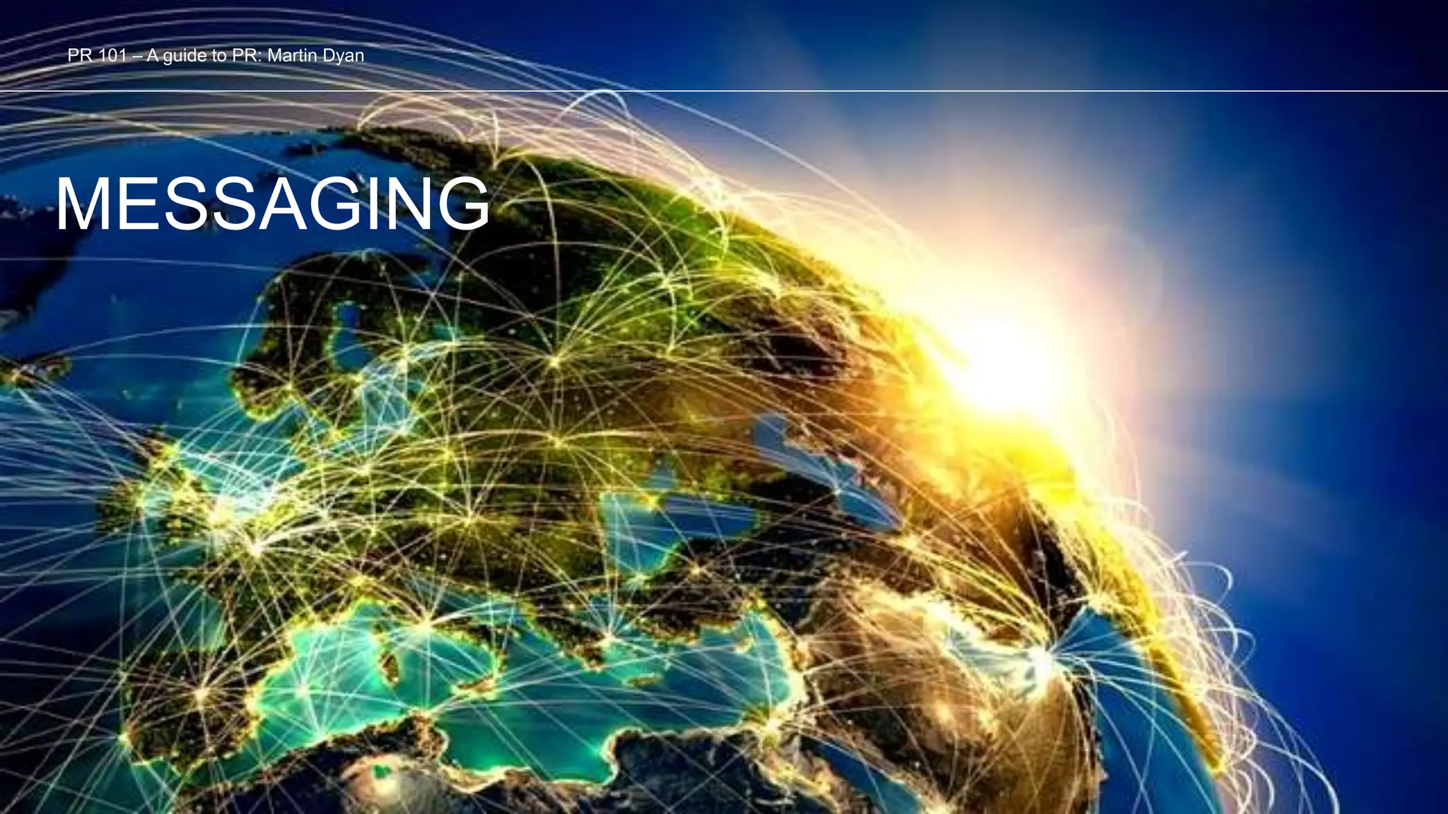 MESSAGING
PR 101 – A guide to PR: Martin Dyan
 