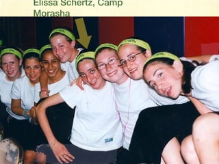 Elissa Schertz, Camp
Morasha
 