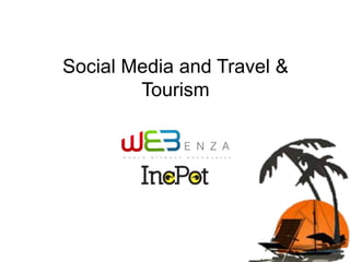 Social Media and Travel &
Tourism
 