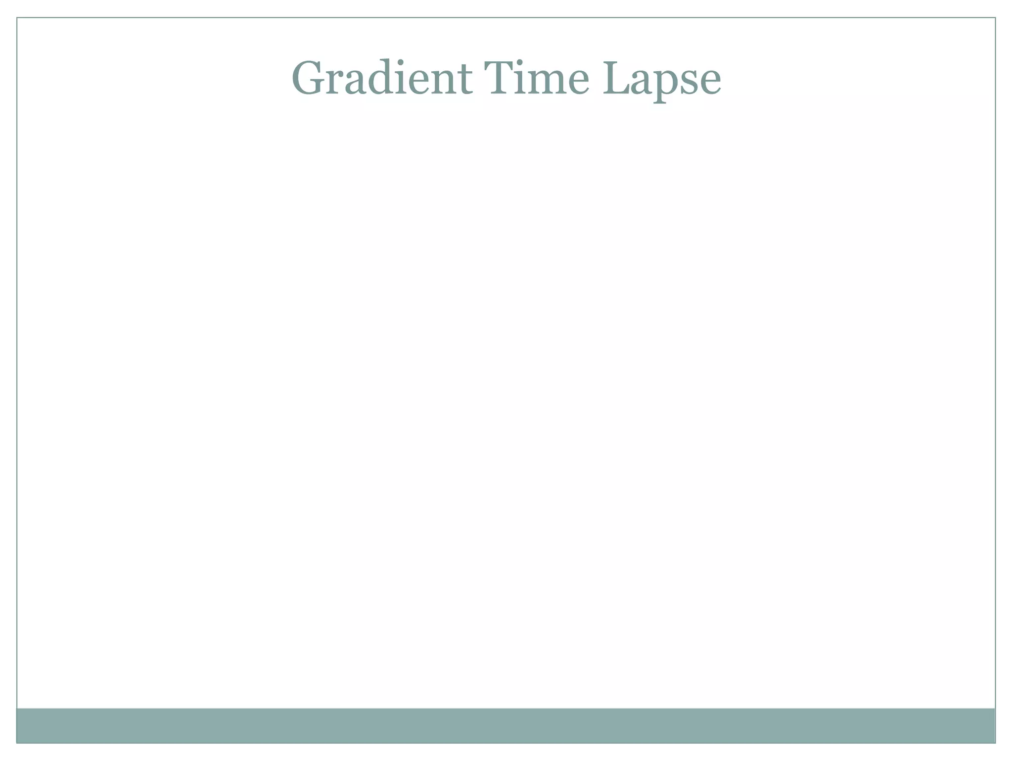 Gradient Time Lapse
 