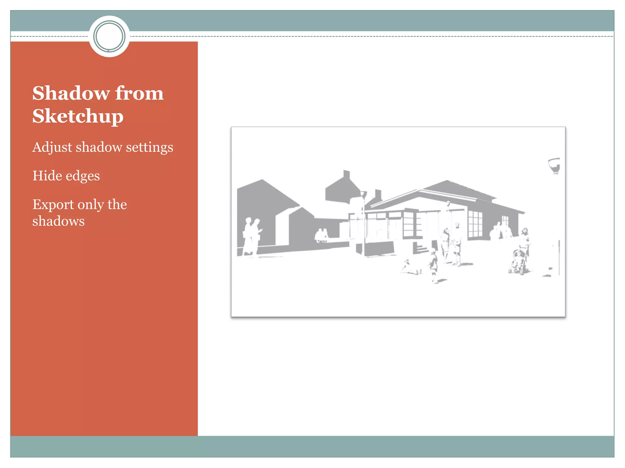 Shadow from
Sketchup
Adjust shadow settings

Hide edges

Export only the
shadows
 