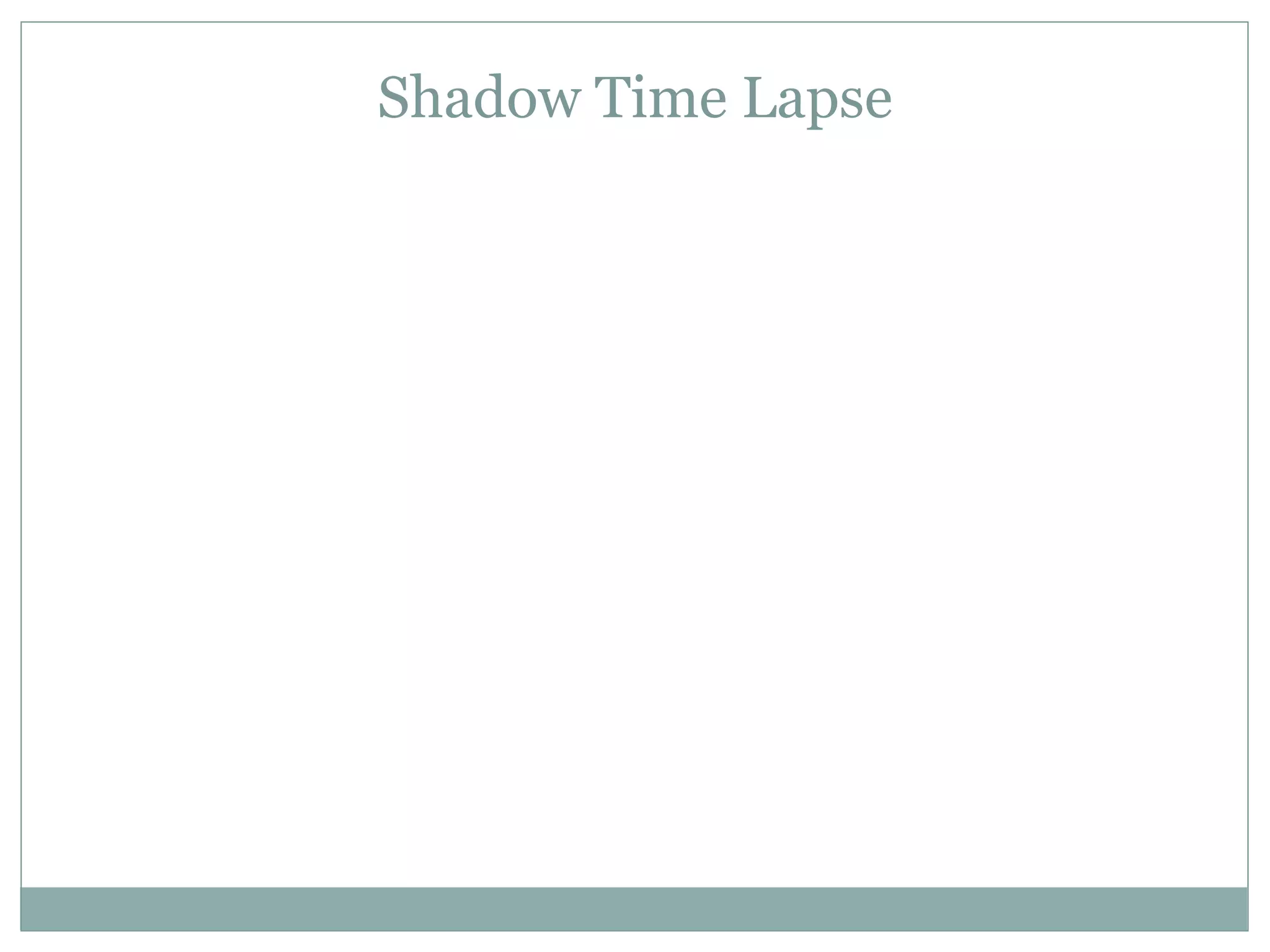 Shadow Time Lapse
 