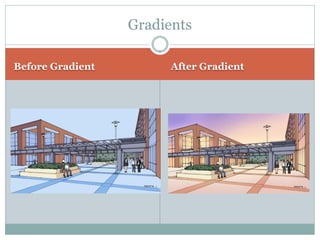 Gradients

Before Gradient         After Gradient
 