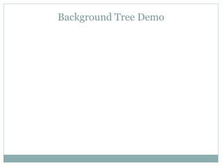 Background Tree Demo
 