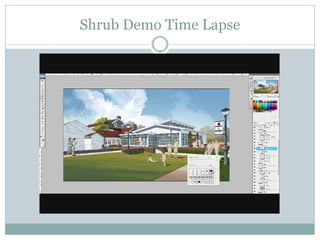 Shrub Demo Time Lapse
 