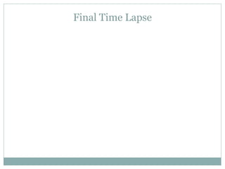 Final Time Lapse
 