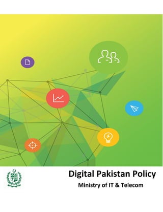 Digital Pakistan Policy
Ministry of IT & Telecomr
 