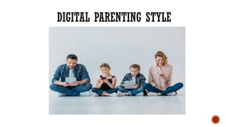 DIGITAL PARENTING STYLE
 