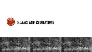 5. LAWS AND REGULATIONS
 