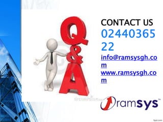 CONTACT US
02440365
22
info@ramsysgh.co
m
www.ramsysgh.co
m
 
