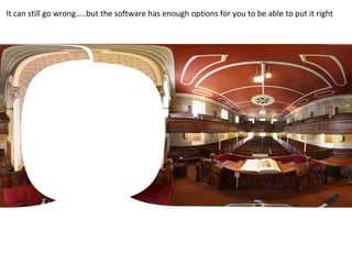 It can still go wrong…..but the software has enough options for you to be able to put it right
 