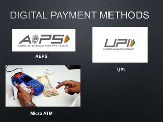 AEPS
UPI
Micro ATM
 