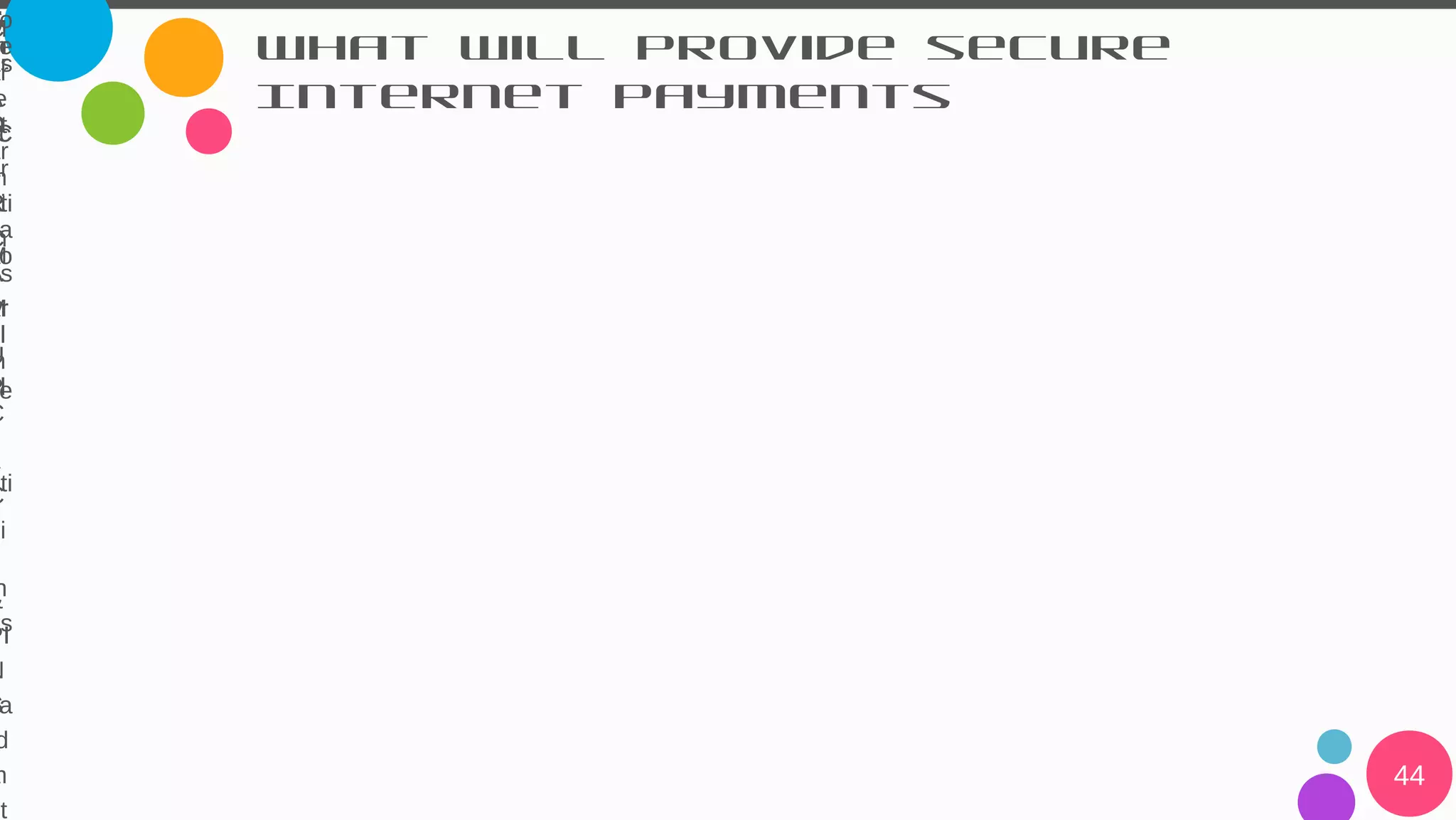 To
e
n
A
ut
h
e
nti
a
o
n
M
o
d
el
M
as
e
C
ar
d
C
A
P
U
e
a
C
hi
p
&
PI
N
a
d
a
n
What will provide secure
Internet Payments
44
S
m
ar
C
ar
d
R
e
a
d
er
n
P
C
T
hr
e
e
D
o
m
ai
n
M
o
d
el
C
ar
d
c
h
e
m
es
ar
e
a
d
o
pti
n
g
h
es
e
S
o
m
et
 