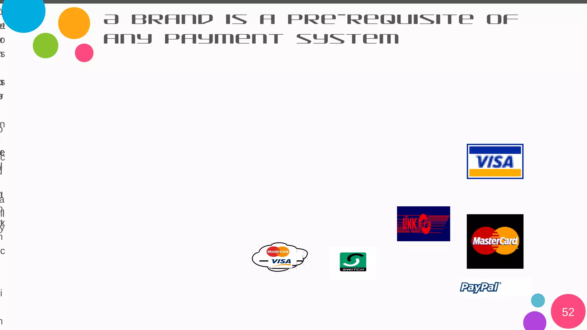 T
h
er
e
h
as
o
b
e
a
c
h
e
m
e
o
e
h
e
u
e
o
d
ec
d
e
a
bil
y
A brand is a pre-requisite of
any payment system
52
T
h
er
e
h
as
o
b
e
a
e
tl
e
m
e
nt
m
ec
h
a
ni
m
T
h
er
e
h
as
o
b
e
a
br
a
n
d
o
et
o
ns
u
m
er
n
o
w
w
h
at
o
ex
p
ec
 