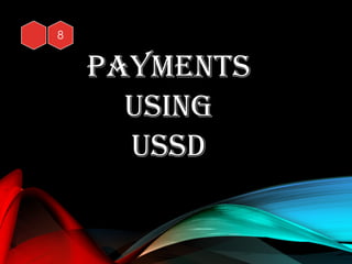 Payments
UsInG
UssD
 