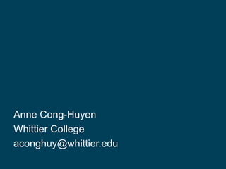 Anne Cong-Huyen
Whittier College
aconghuy@whittier.edu
 