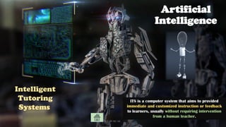 Artificial
Intelligence
Intelligent
Tutoring
Systems
ITS is a computer system that aims to provided
immediate and customized instruction or feedback
to learners, usually without requiring intervention
from a human teacher.
CC-BY-NC-SA 32
 