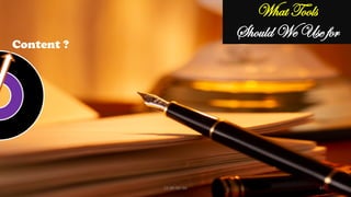 Content ?
What Tools
Should We Use for
CC-BY-NC-SA 47
 