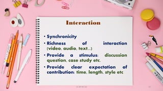 Interaction
• Synchronicity
• Richness of interaction
(video, audio, text...)
• Provide a stimulus: discussion
question, case study etc.
• Provide clear expectation of
contribution: time, length, style etc
CC-BY-NC-SA 50
 