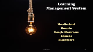 Learning
Management System
Moodlecloud
Gnomio
Google Classroom
Edmodo
Blackboard
CC-BY-NC-SA 66
 
