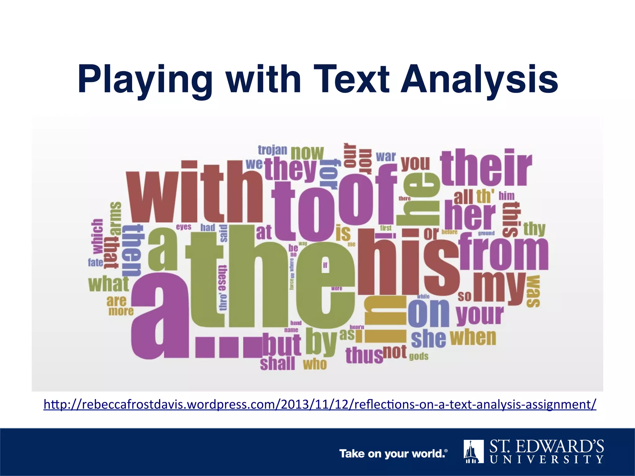Playing with Text Analysis!

h@p://rebeccafrostdavis.wordpress.com/2013/11/12/reﬂec.ons-­‐on-­‐a-­‐text-­‐analysis-­‐assignment/	
  	
  

 