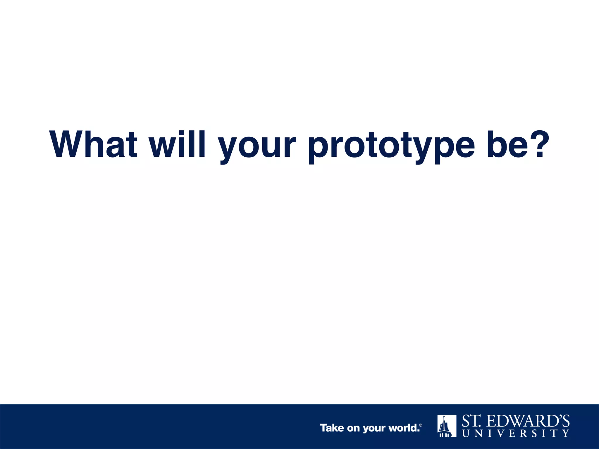 What will your prototype be?!

 