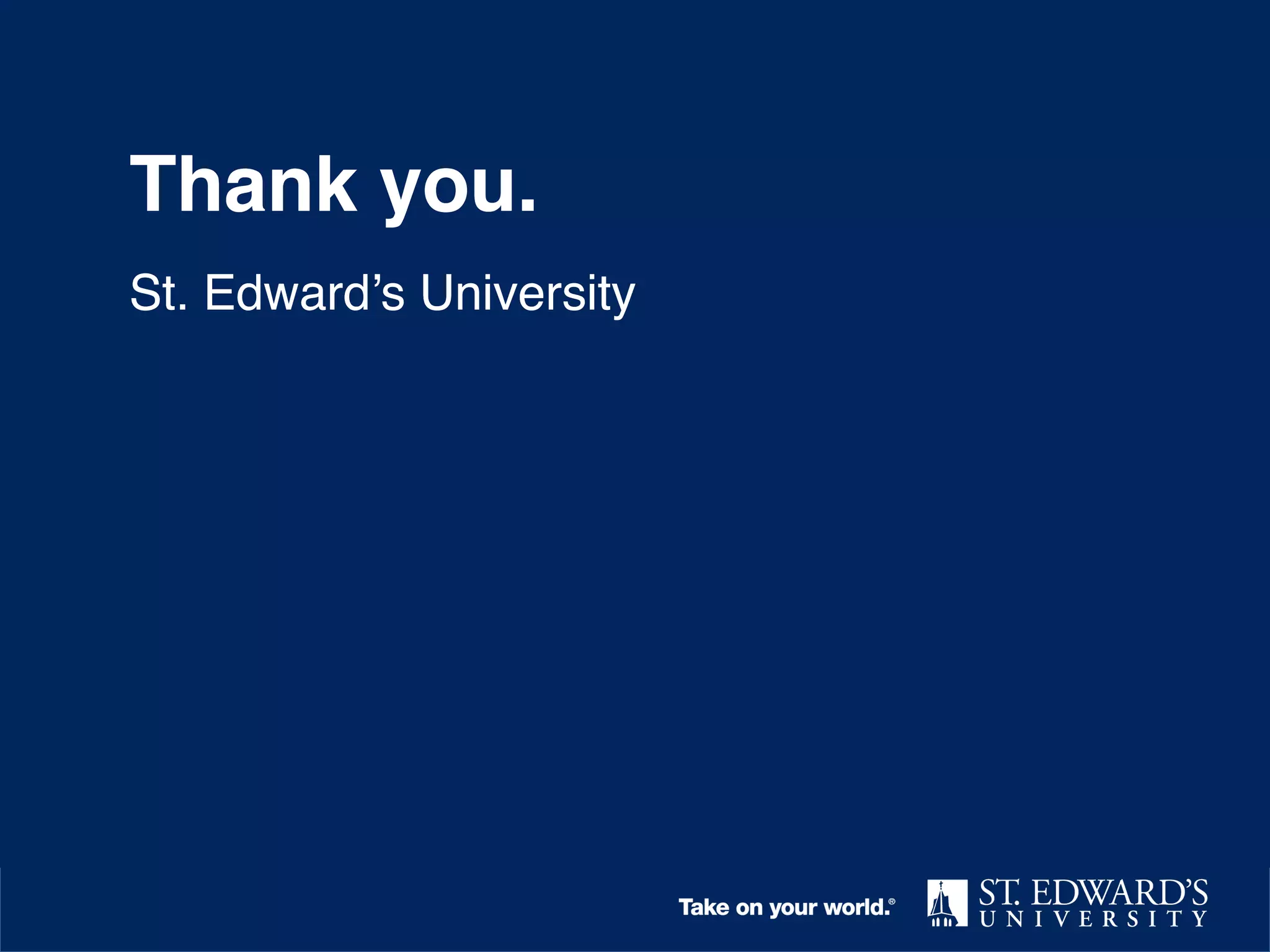 Thank you!
you.!
St. Edward’s University!

 