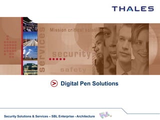 Digital Pen Solutions




Security Solutions & Services – SBL Enterprise - Architecture
 