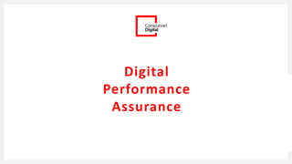 Digital
Performance
Assurance
 