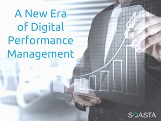 A New Era
of Digital
Performance
Management
 