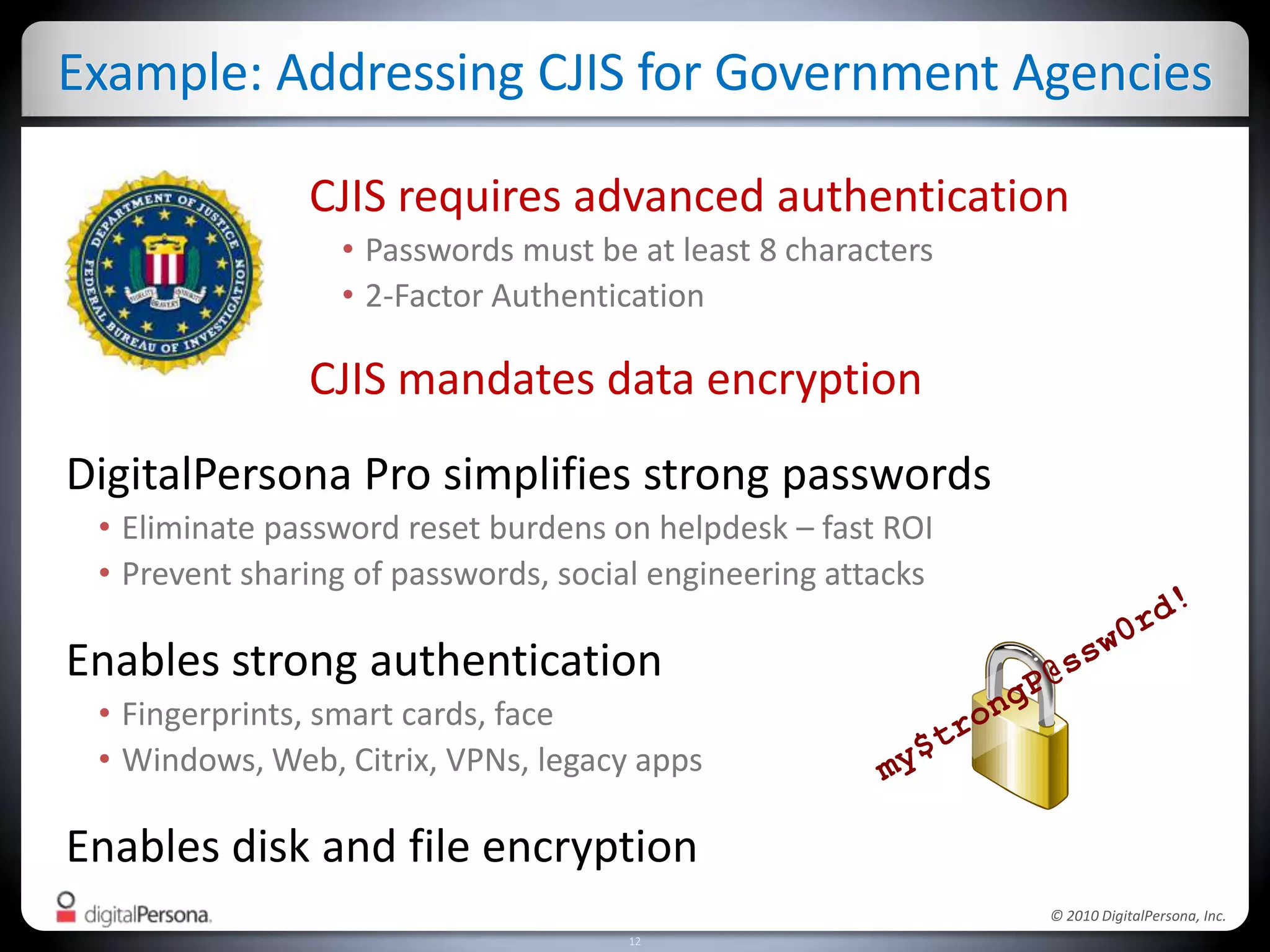 Example: Addressing CJIS for Government AgenciesCJIS requires advanced authenticationPasswords must be at least 8 characters