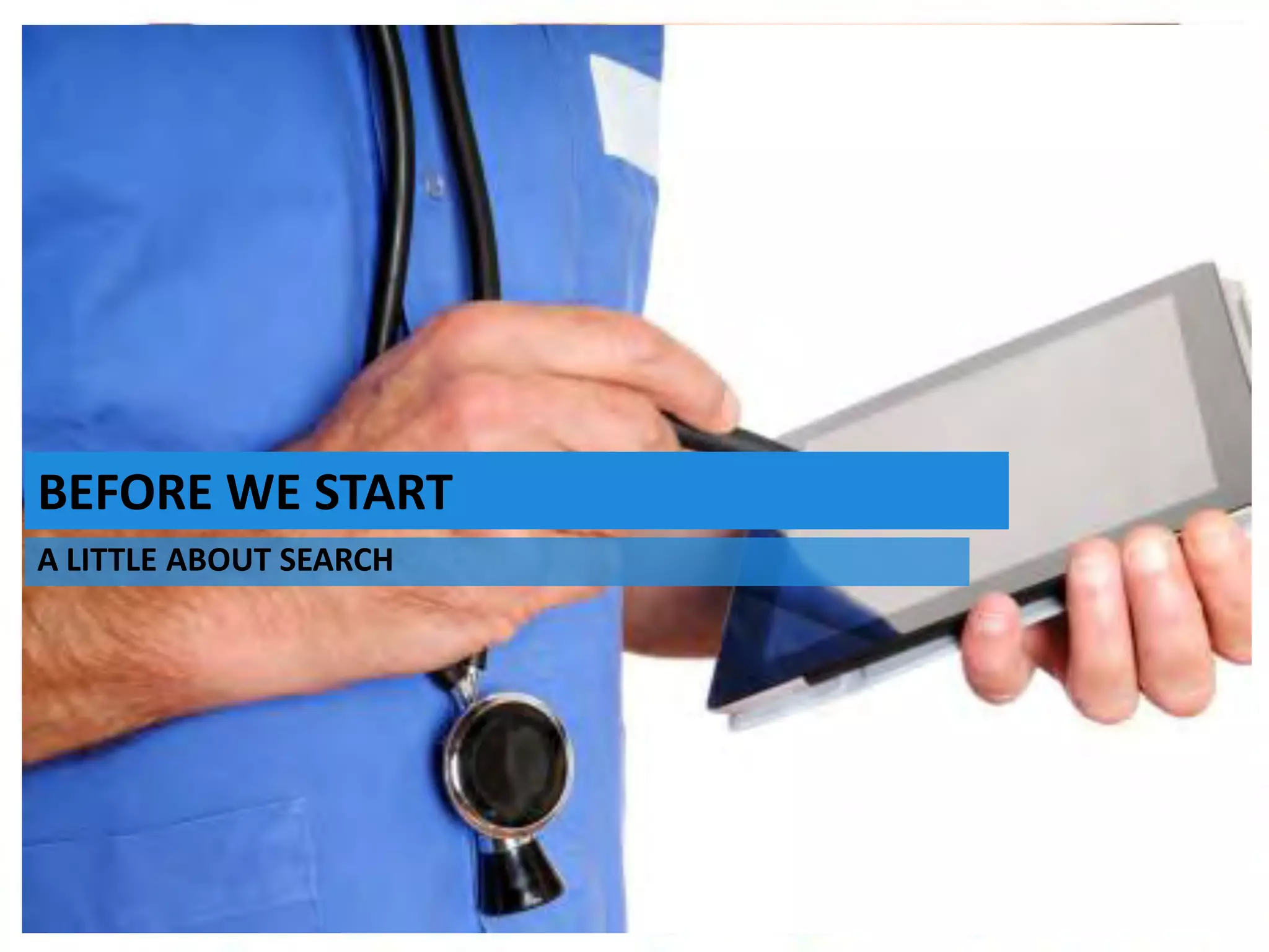 Stan Bilinski
Multi Channel Marketing Lead, Australia
The Importance of Search early in the
Development of your HCP MCM Strategy
July 2014
BEFORE WE START
A LITTLE ABOUT SEARCH
 