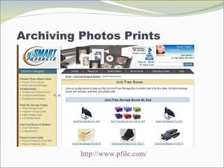 Archiving Photos Prints http://www.pfile.com/   