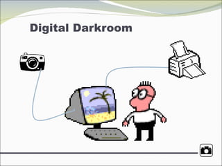 Digital Darkroom  