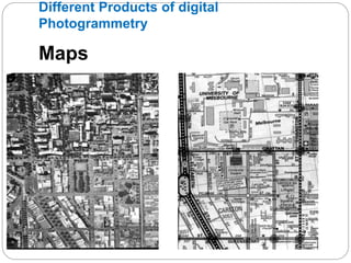 Different Products of digital
Photogrammetry
Maps
 