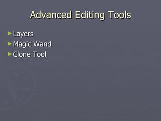 Advanced Editing Tools Layers Magic Wand Clone Tool 