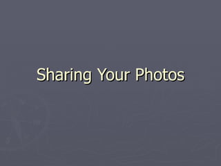 Sharing Your Photos 