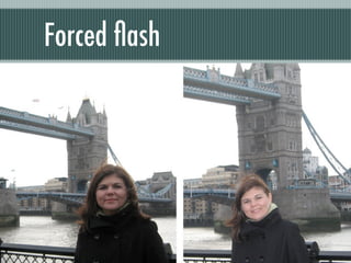 Forced ﬂash
 