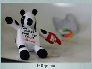 F2.8 aperture
 