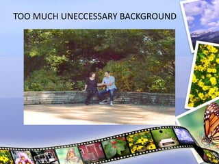 TOO MUCH UNECCESSARY BACKGROUND
 