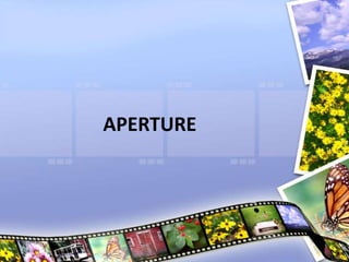 APERTURE
 