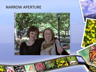 NARROW APERTURE
 
