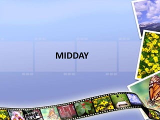MIDDAY
 