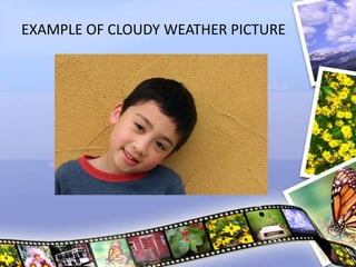 EXAMPLE OF CLOUDY WEATHER PICTURE
 