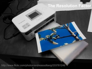 The Resolution Factor http://www.flickr.com/photos/andreassolberg/2337812465 / 