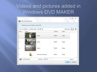 Videos and pictures added in Windows DVD MAKER