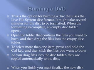Show Finalized DVD – it can be shown on Computer or TVWindows Live Movie Maker – more features than just using DVD Maker