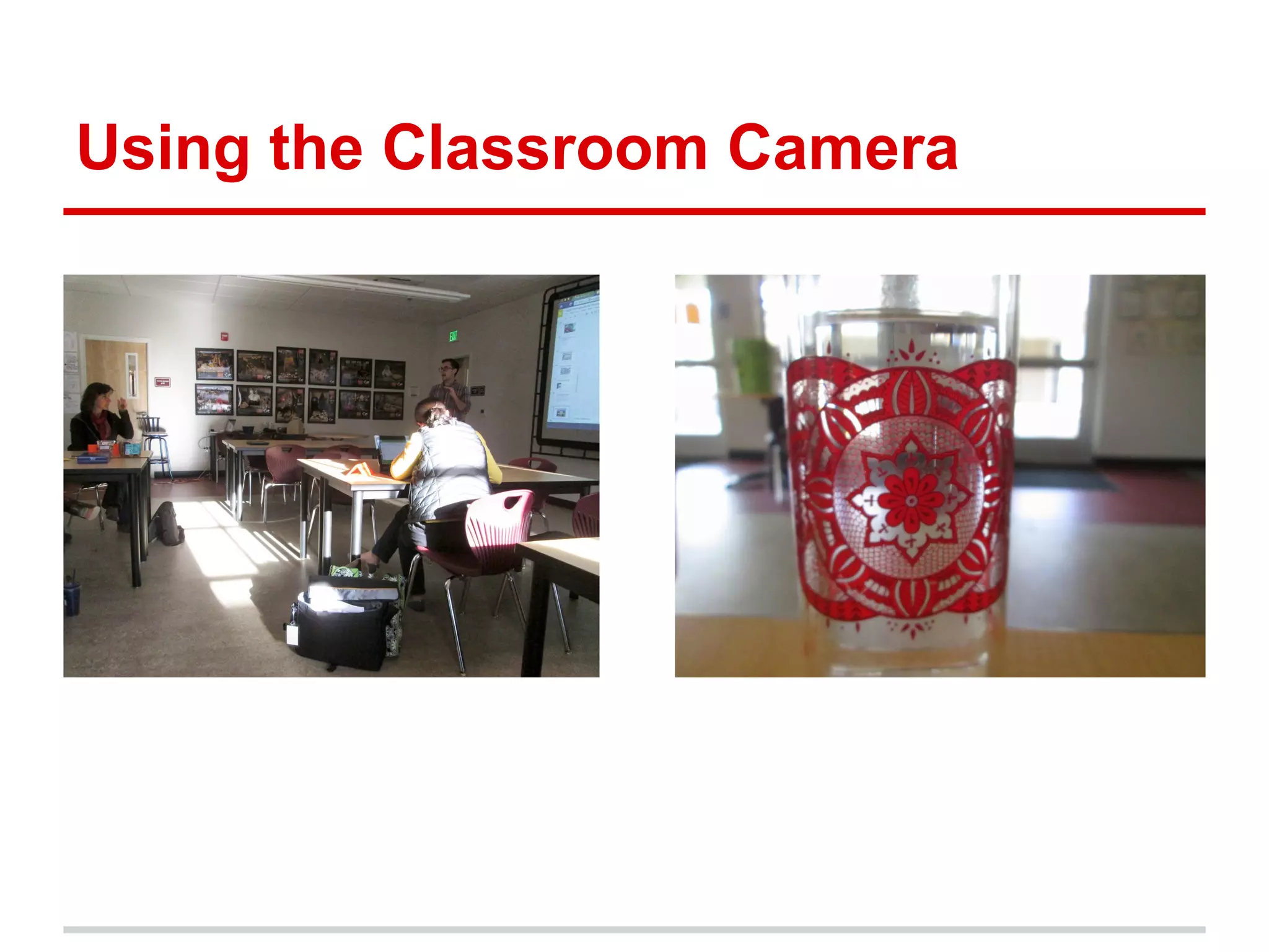 Using the Classroom Camera
 